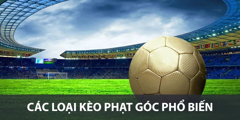 Các loại kèo phạt góc phổ biến