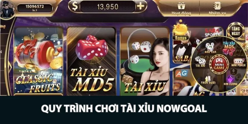 Quy trình chơi tài xỉu Nowgoal